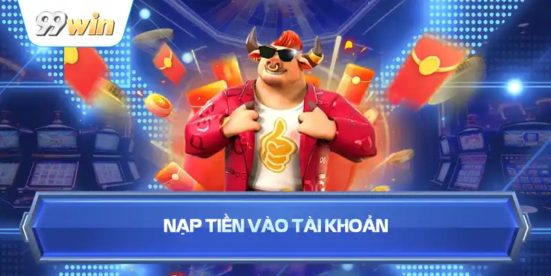 Nạp Tiền Vào Tài Khoản