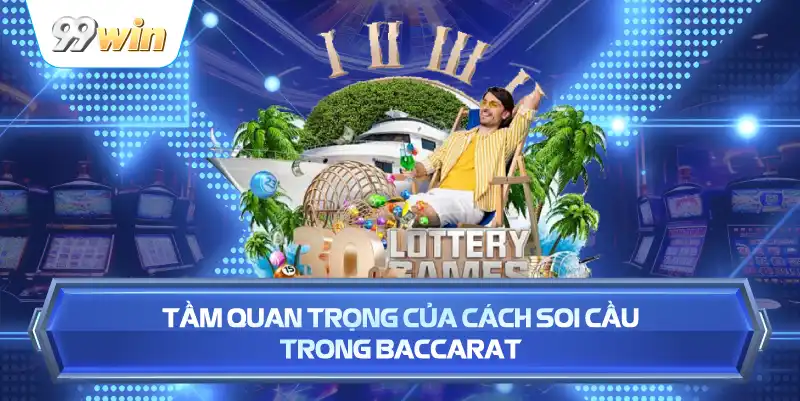 Tầm Quan Trọng Của Cách Soi Cầu Trong Baccarat